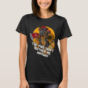 T-shirt L'incendie ne me dérange pas de toute façon pompie