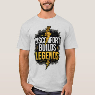 T-shirt L'inconfort construit des légendes - Motivationnel