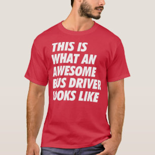 T-shirt L'Incroyable Conducteur De Bus Drôle Ressemble À B