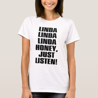 T-SHIRT LINDA-HONEY-JUST-LISTEN
