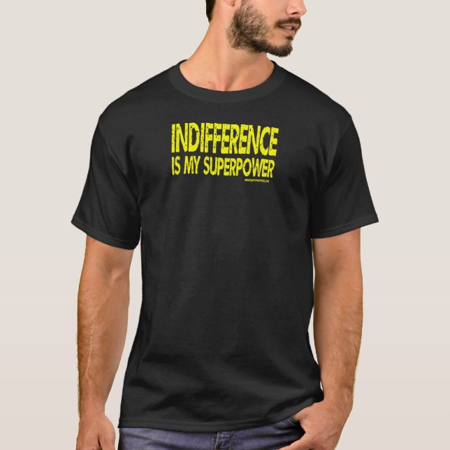 T-shirt L'indifférence est ma superpuissance - Texte Jaune (Devant)