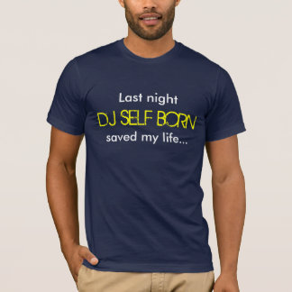 T-shirt L'INDIVIDU du DJ de la nuit dernière NÉ a sauvé ma