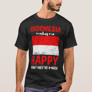 T-shirt L'Indonésie Me Rend Heureux Que Tu Ne Sois Pas Si 