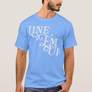 T-shirt Line Em Up Funny Joke Cowboy Mème Viral Pays Mu
