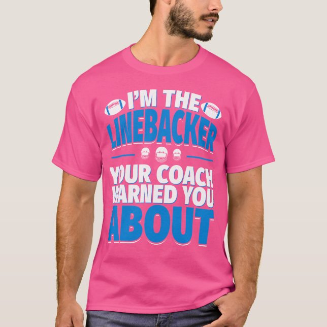 T-shirt Linebacker Votre Entraîneur Vous A Averti À Propos (Devant)