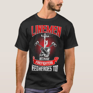 T-shirt Lineman Line Worker parce que les pompiers ont bes