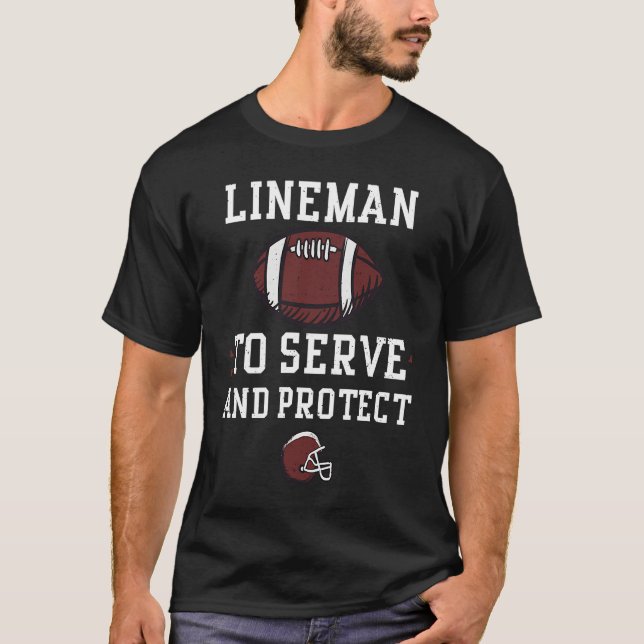 T-shirt Lineman Lineman To Serve And Protect  Football (Devant)