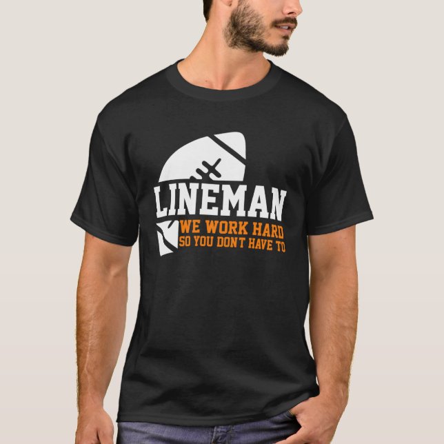 T-shirt Lineman  Lineman Work Hard American Football Equip (Devant)