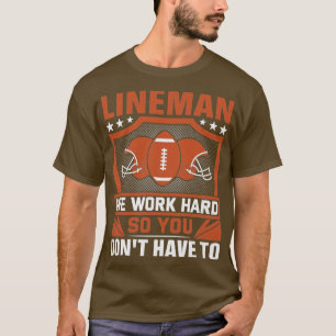 T-shirt Lineman Nous Travaillons Dur Pour Ne Pas Avoir À
