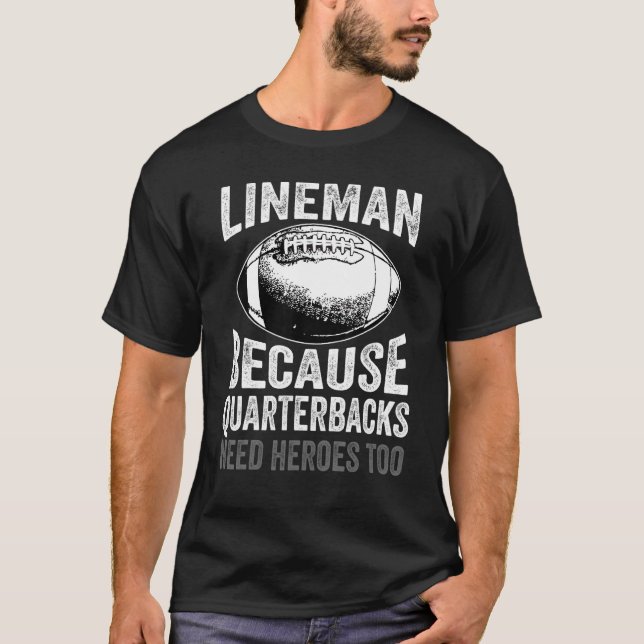 T-shirt Lineman Parce Que Les Quartiers-Bons Ont Besoin De (Devant)