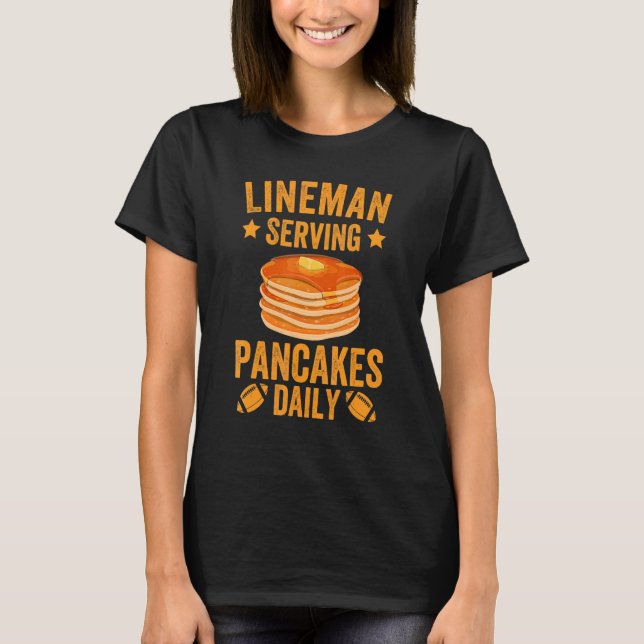 T-shirt Lineman Serving Pancakes Daily Football Lineman (Devant)