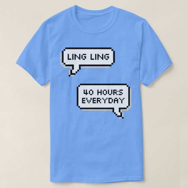 T-shirt Ling Ling 40 Heures Par Jour (Design devant)