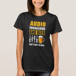 T-shirt L'Ingénierie Audio Et La Bière C'Est Pourquoi Je S