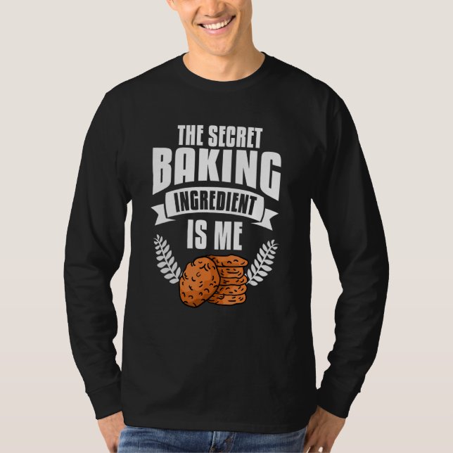 T-shirt L'Ingrédient De Cuisson Secret Est Me Bake Baker (Devant)