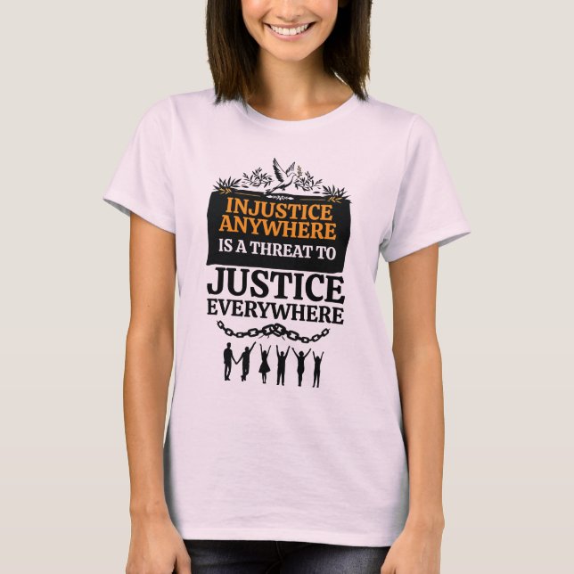 T-shirt L'injustice partout est une menace pour la justice (Devant)