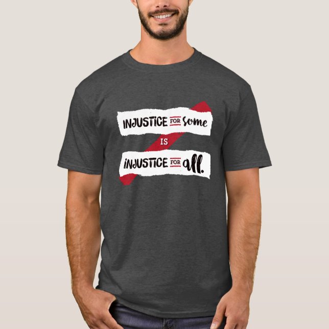 T-shirt L'injustice pour certains est injustice pour (Devant)