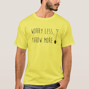T-shirt L'inquiétude moins, jettent plus de chemise de je