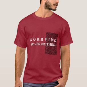 T-shirt L'inquiétude personnalisée ne résout rien