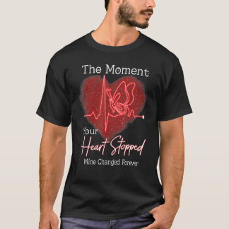 T-shirt L'instant où votre cœur s'est arrêté, le mien a ch