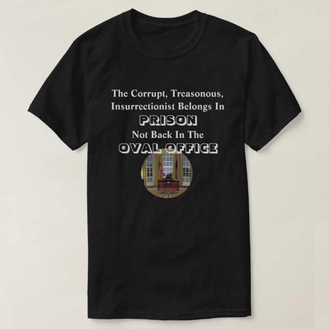 T-shirt L'Insurrectionniste Corrompu Est En PRISON..... (Design devant)
