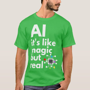 T-shirt L'Intelligence Artificielle Comme La Magie Mais Ré