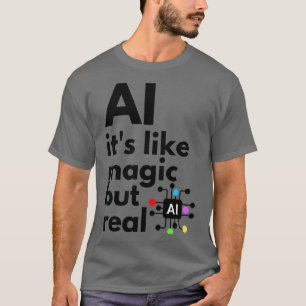 T-shirt L'Intelligence Artificielle Comme La Magie Mais Ré
