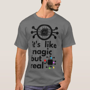 T-shirt L'Intelligence Artificielle Comme La Magie Mais Ré