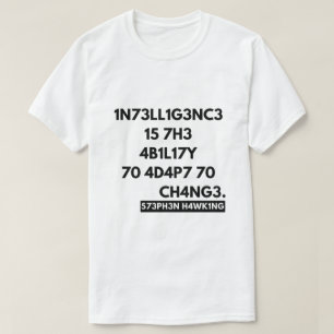 T-shirt l'intelligence est la capacité de s'adapter au cha