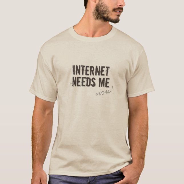 T-shirt L'INTERNET drôle A BESOIN de MOI gris (Devant)