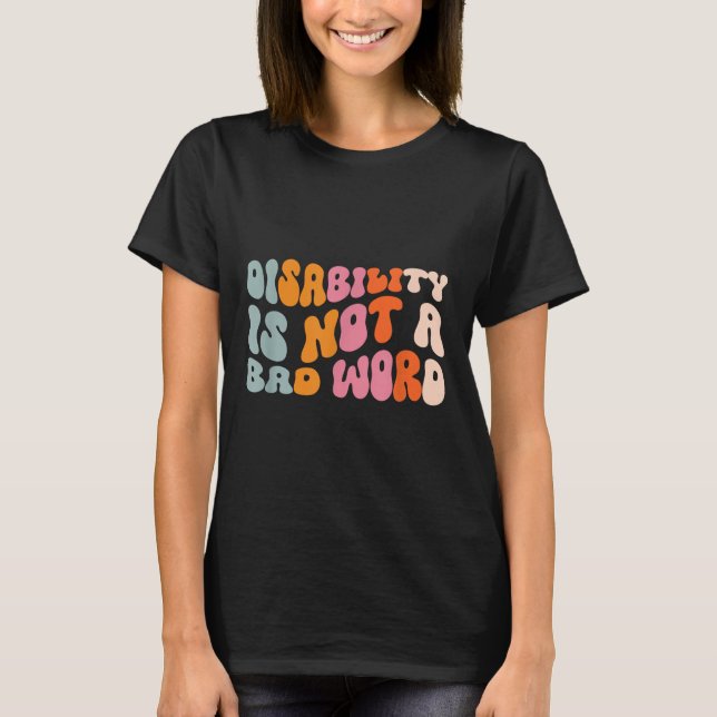 T-shirt L'Invalidité N'Est Pas Un Mauvais Mot D'Appui À La (Devant)