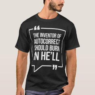 T-shirt L'inventeur de l'autocorrect devrait brûler en enf