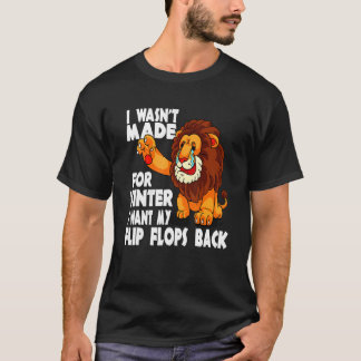 T-shirt Lion Coward Je n'étais pas fait pour l'hiver Je ve