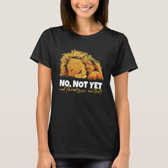 T-shirt Lion Dit Non Pas Encore Et Pas Demain (Devant)