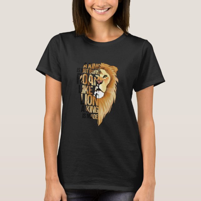T-shirt Lion Head with Saying King is not born King is mad (Devant)