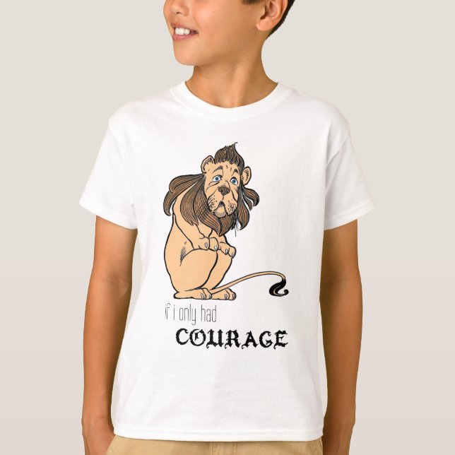 T-shirt Lion lâche : "Si j'avais seulement le courage " (Devant)