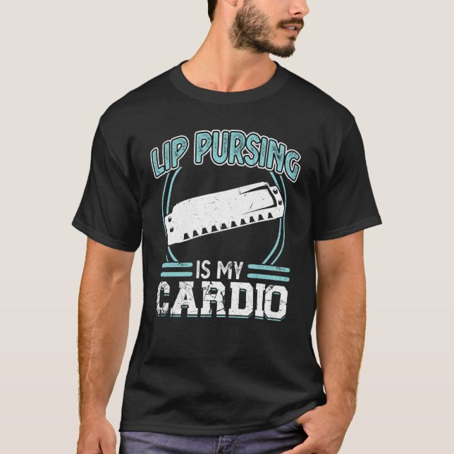 T-shirt Lip Pursing Is My Cardio Harmonica Player (Devant)
