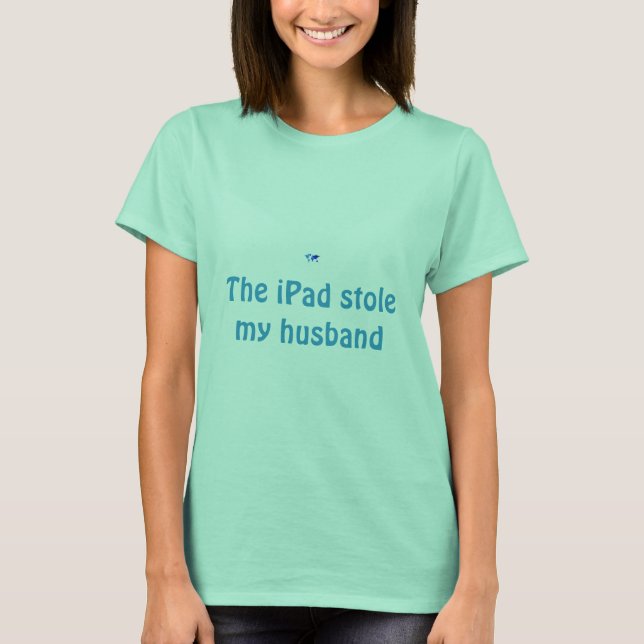 T-shirt L'iPad a volé mon mari (Devant)