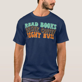 T-shirt Lire des livres Boire du café Combattre le mal Jou