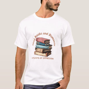 T-shirt Lire des livres et démanteler des systèmes d'oppre