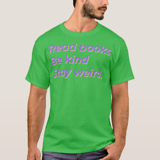 T-shirt lire des livres être gentil rester bizarre