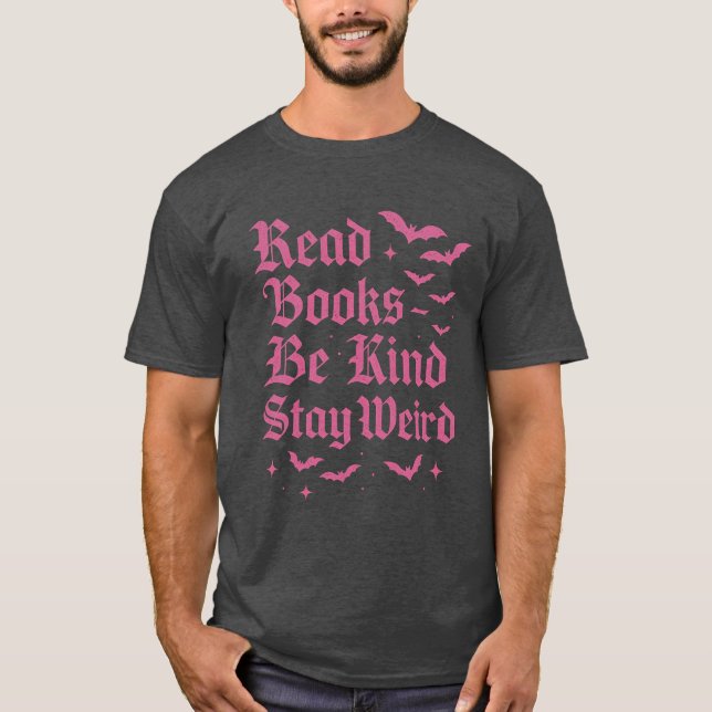 T-shirt Lire des livres - Soyez gentil - Restez bizarre (Devant)