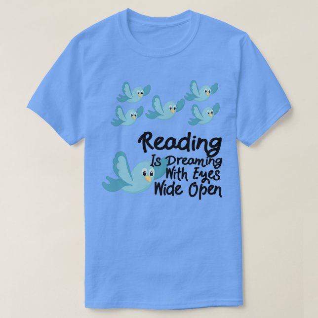 T-shirt Lire est rêver avec les yeux grands oiseaux bleus  (Design devant)