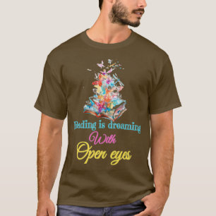 T-shirt Lire est rêver avec les yeux ouverts livre lecture