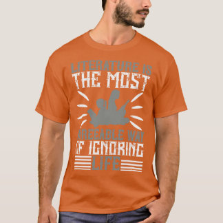T-shirt Lire La Littérature Est Pour Ignorer La Vie