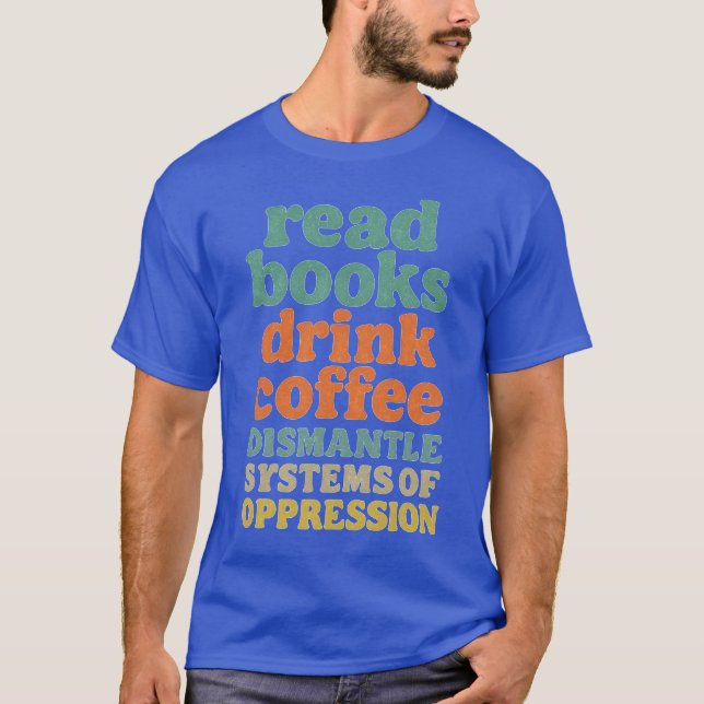 T-shirt Lire les livres Boire Café Dismantle Systèmes Oppr (Devant)