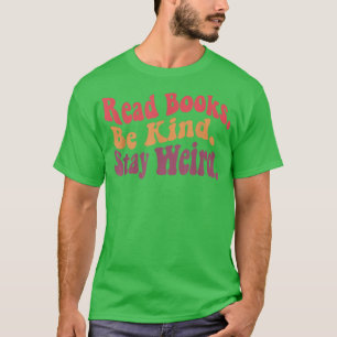 T-shirt Lire les livres être gentil rester bizarre drôle R