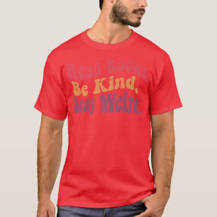 T-shirt Lire les livres être gentil rester bizarre drôle R
