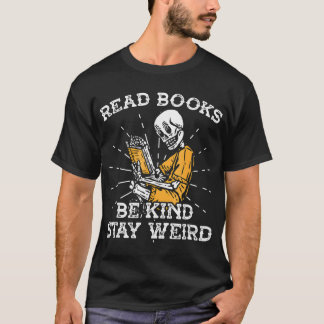 T-shirt Lire les livres être gentil rester bizarre Skeleto