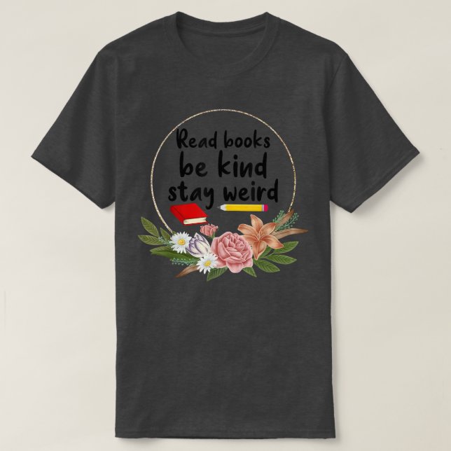 T-shirt Lire Livres Be Kind Rester Bizarre Livre Nerd Book (Design devant)