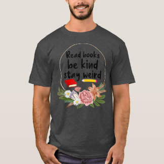 T-shirt Lire Livres Be Kind Rester Bizarre Livre Nerd Book